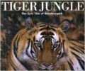 Tiger Jungle: The Epic Tale of Bandhavgarh (English) (Hardcover): Book by Iain Green