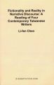 Fictionality and Reality in Narrative Discourse: A Reading of Four Contemporary Taiwanese Writers: Book by Li-Fen Chen
