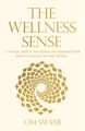 The Wellness Sense : A Practical Guide to Your Physical and Emotional Health Based on Ayurvedic and Yogic Wisdom (English)           (Paperback): Book by Om Swami