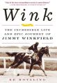 Wink: The Incredible Life and Epic Journey of Jimmy Winkfield: Book by Edward Hotaling