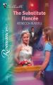 The Substitute Fiancee: Book by Rebecca Russell