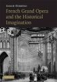 French Grand Opera and the Historical Imagination: Book by Sarah Hibberd