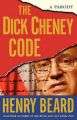 The Dick Cheney Code: A Parody: Book by Henry Beard