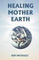 Healing Mother Earth: Book by Kim Michaels
