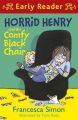 Horrid Henry and the Comfy Black Chair: Book by Francesca Simon