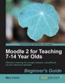 Moodle 2 For Teaching 7-14 Year Olds Beginner's Guide: Book by Mary Cooch