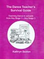 The Dance Teacher's Survival Guide: Teaching Dance in Schools from Key Stage 1-key Stage 3: Book by Kathryn Sexton