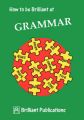 How to be Brilliant at Grammar: Book by Irene Yates