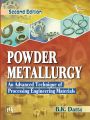 POWDER METALLURGY: AN ADVANCED TECHNIQUE OF PROCESSING ENGINEERING MATERIALS: Book by DATTA B. K.