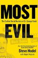 Most Evil: Avenger, Zodiac, and the Further Serial Murders of Dr. George Hill Hodel: Book by Steve Hodel