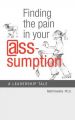 Finding the Pain in Your @Ss-Umption: Book by Matt Rawlins