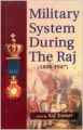 Military System During The Raj (1858-1947), 288pp, 2004 (English) 01 Edition (Paperback): Book by Raj Kumar