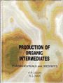 Production of Organic Intermediates: Pharmaceuticals and Dyestufes (English) 01 Edition (Paperback): Book by B G Naik K R Desai