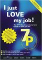 I Just Love My Job!: The 7pt Way to a Job You Love Based on Who You are: Book by Roy Calvert