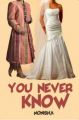 You Never Know: Book by Monisha