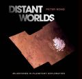 Distant Worlds: Milestones in Planetary Exploration: Book by Peter Bond