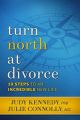Turn North at Divorce: 10 Steps to an Incredible New Life: Book by Julie a Connolly Acc