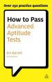 How to Pass Advanced Aptitude Tests: Assess Your Potential and Analyse Your Career Options with Graduate and Managerial Level Psychometric Tests: Book by Jim Barrett