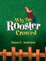 Why the Rooster Crowed: Book by Susan C. Anderson