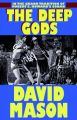 The Deep Gods: Book by David Mason