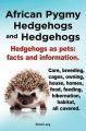 African Pygmy Hedgehogs and Hedgehogs. Hedgehogs as Pets: Facts and Information. Care, Breeding, Cages, Owning, House, Homes, Food, Feeding, Hibernation, Habitat All Covered.: Book by Elliott Lang