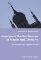 Immigrant Muslim Women in France and Germany: Challenges and Opportunities: Book by Anneke V. Seynnaeve