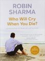 Who Will Cry When You Die? (English) (Paperback): Book by Robin Sharma