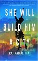 She Will Build Him a City: Book by Raj Kamal Jha