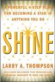 Shine: A Powerful 4-step Plan for Becoming a Star in Anything You Do: Book by Larry V. Thompson