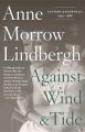 Against Wind and Tide: Letters and Journals, 1947-1986: Book by Anne Morrow Lindbergh
