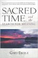 Sacred Time and the Search for Meaning (Paperback): Book by Gary Eberle