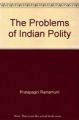 The Problem of The Indian Polity: Book by Pratapagiri Ramamurti