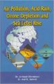 Air Pollution, Acid Rain, Ozone Depletion and Sea Level Rise: Book by Dr. Avinash Chiranjeev  ,  Er. Anil K. Jamwal