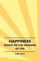 Happiness - Essays On The Meaning Of Life: Book by Carl Hilty