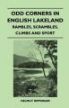 Odd Corners in English Lakeland - Rambles, Scrambles, Climbs and Sport: Book by William T. Palmer