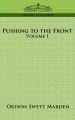 Pushing to the Front, Volume I: Book by Orison, Swett Marden