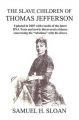 The Slave Children of Thomas Jefferson: Book by Samuel H. Sloan