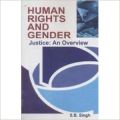 Human Rights and Gender (Justice: An Overview) (English): Book by S B Singh