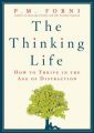 The Thinking Life: How to Thrive in the Age of Distraction: Book by P. M. Forni