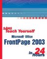Sams Teach Yourself Microsoft FrontPage 2003 in 24 Hours: Book by R.P. Pangrazi