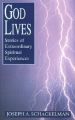God Lives: Stories of Extraordinary Spiritual Experiences: Book by Joseph A. Schackelman