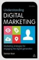 Understanding Digital Marketing: Marketing Strategies for Engaging the Digital Generation: Book by Damian Ryan