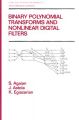 Binary Polynomial Transforms and Nonlinear Digital Filters: Book by S. Agaian