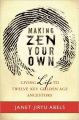 Making Zen Your Own: Giving Life to Twelve Key Golden Age Ancestors: Book by Janet Jiryu Abels