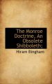 The Monroe Doctrine, an Obsolete Shibboleth;: Book by Hiram Bingham, Jr.