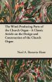 The Wind-Producing Parts of the Church Organ - A Classic Article on the Design and Construction of the Church Organ: Book by Noel A. Bonavia-Hunt