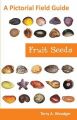 Fruit Seeds: A Pictorial Field Guide: Book by Terry A. Woodger