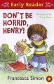 Don't be Horrid, Henry!: Book by Francesca Simon