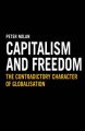 Capitalism and Freedom: The Contradictory Character of Globalisation: Book by Peter Nolan