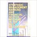 Strategic Management, Banking and Financial Sector Reforms in the Next Millennium (English) (Paperback): Book by Vivek Deolankar